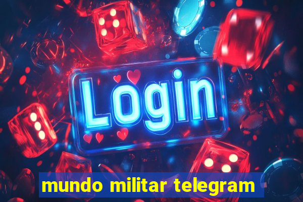 mundo militar telegram